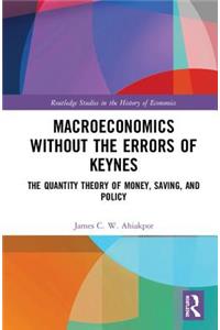 Macroeconomics Without the Errors of Keynes