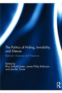 Politics of Hiding, Invisibility, and Silence