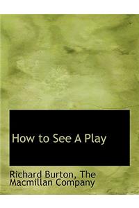 How to See a Play
