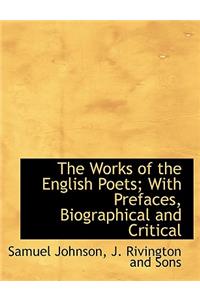 The Works of the English Poets; With Prefaces, Biographical and Critical