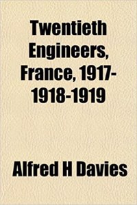 Twentieth Engineers, France, 1917-1918-1919