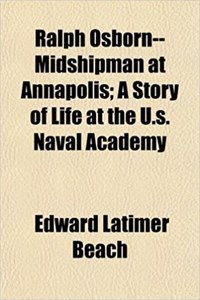Ralph Osborn--Midshipman at Annapolis; A Story of Life at the U.S. Naval Academy