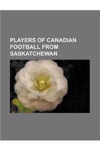 Players of Canadian Football from Saskatchewan