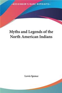 Myths and Legends of the North American Indians