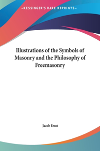Illustrations of the Symbols of Masonry and the Philosophy of Freemasonry