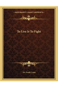 To Live Is to Fight
