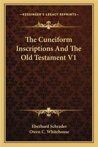 The Cuneiform Inscriptions And The Old Testament V1