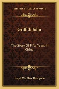 Griffith John: The Story of Fifty Years in China