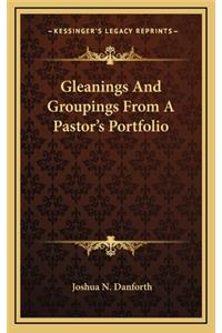 Gleanings and Groupings from a Pastor's Portfolio