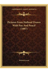 Pictures From Holland Drawn With Pen And Pencil (1887)