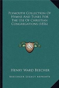 Plymouth Collection of Hymns and Tunes for the Use of Christian Congregations (1856)