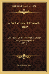 A Brief Memoir Of Edward L. Parker