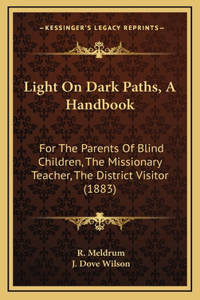 Light On Dark Paths, A Handbook