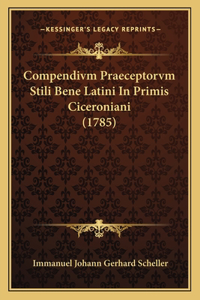 Compendivm Praeceptorvm Stili Bene Latini In Primis Ciceroniani (1785)