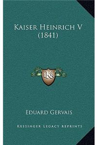 Kaiser Heinrich V (1841)