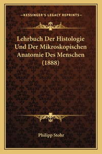 Lehrbuch Der Histologie Und Der Mikroskopischen Anatomie Des Menschen (1888)