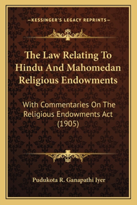 The Law Relating To Hindu And Mahomedan Religious Endowments
