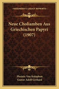 Neue Choliamben Aus Griechischen Papyri (1907)