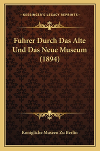 Fuhrer Durch Das Alte Und Das Neue Museum (1894)
