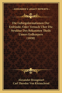 Die Gebirgsformationen Der Erdrinde, Oder Versuch Uber Die Struktur Des Bekannten Theils Unsers Erdkorpers (1830)