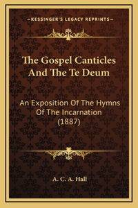The Gospel Canticles And The Te Deum