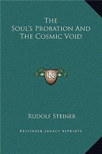 The Soul's Probation and the Cosmic Void