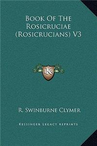 Book Of The Rosicruciae (Rosicrucians) V3