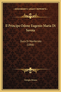 Il Principe Odone Eugenio Maria Di Savoia