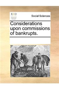 Considerations Upon Commissions of Bankrupts.