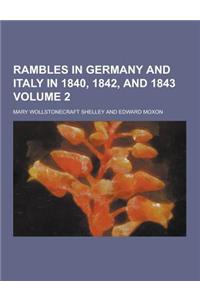 Rambles in Germany and Italy in 1840, 1842, and 1843 Volume 2