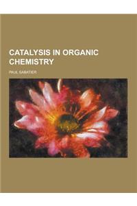 Catalysis in Organic Chemistry