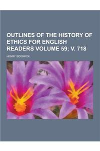 Outlines of the History of Ethics for English Readers Volume 59; V. 718