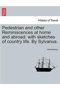 Pedestrian and Other Reminiscences at Home and Abroad