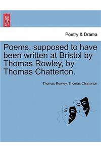 Poems, Supposed to Have Been Written at Bristol by Thomas Rowley, by Thomas Chatterton.