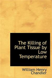 The Killing of Plant Tissue by Low Temperature