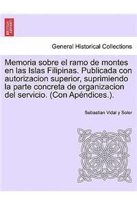 Memoria sobre el ramo de montes en las Islas Filipinas. Publicada con autorizacion superior, suprimiendo la parte concreta de organizacion del servicio. (Con Apéndices.).