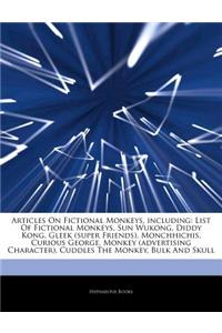 Articles on Fictional Monkeys, Including: List of Fictional Monkeys, Sun Wukong, Diddy Kong, Gleek (Super Friends), Monchhichis, Curious George, Monke