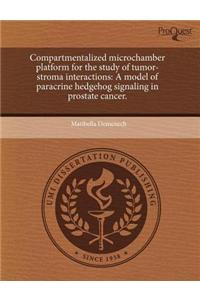 Compartmentalized Microchamber Platform for the Study of Tumor-Stroma Interactions: A Model of Paracrine Hedgehog Signaling in Prostate Cancer