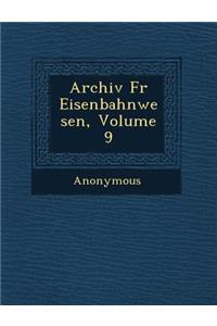 Archiv Fur Eisenbahnwesen, Volume 9