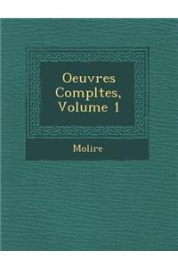 Oeuvres Completes, Volume 1