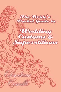 Bride's Pocket Guide to Wedding Customs and Superstitions