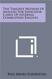Tangent Method of Analysis for Indicator Cards of Internal Combustion Engines