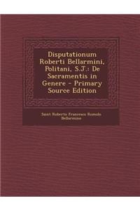 Disputationum Roberti Bellarmini, Politani, S.J.