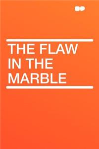 The Flaw in the Marble