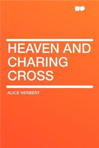 Heaven and Charing Cross