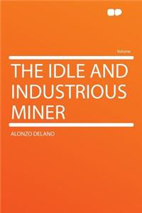 The Idle and Industrious Miner