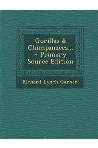 Gorillas & Chimpanzees...