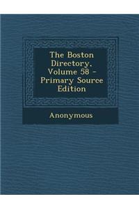 The Boston Directory, Volume 58 - Primary Source Edition