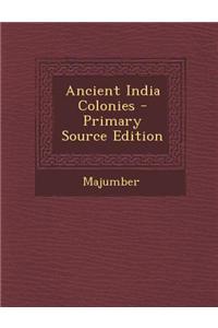Ancient India Colonies - Primary Source Edition