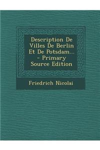 Description de Villes de Berlin Et de Potsdam...